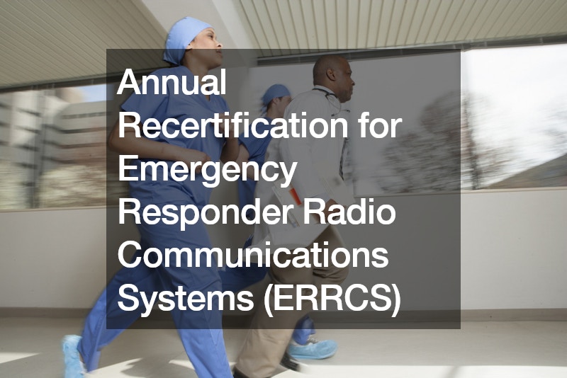 Annual Recertification for Emergency Responder Radio Communications Systems (ERRCS)