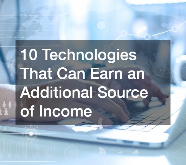 10 Technologies That Can Earn an Additional Source of Income