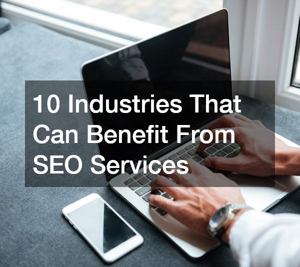 10 Industries That Can Benefit From SEO Services