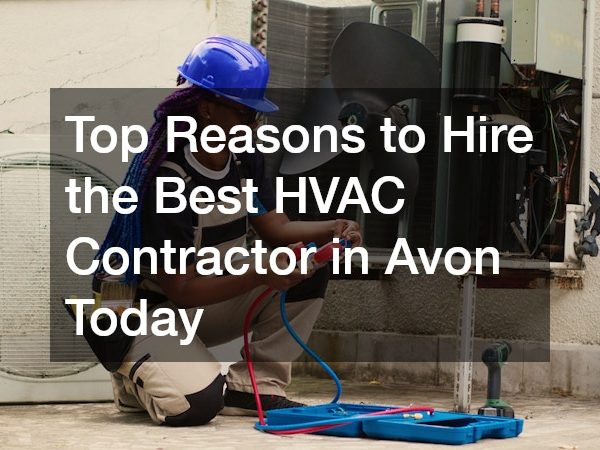 How to Choose the Best HVAC Contractor in Avon for Your Home