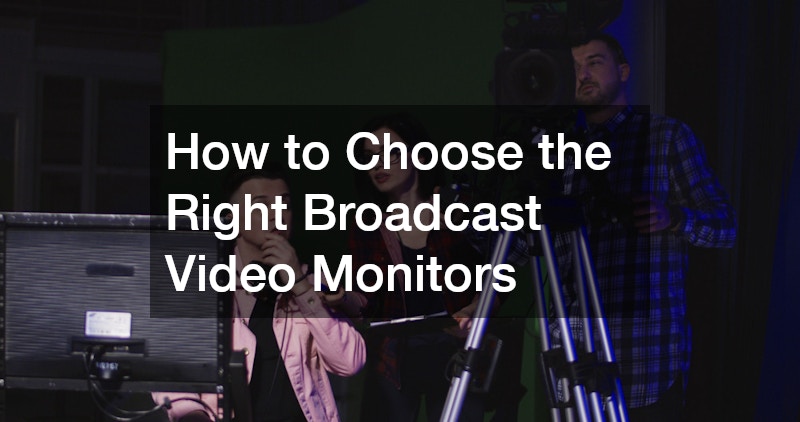 How to Choose the Right Broadcast Video Monitors