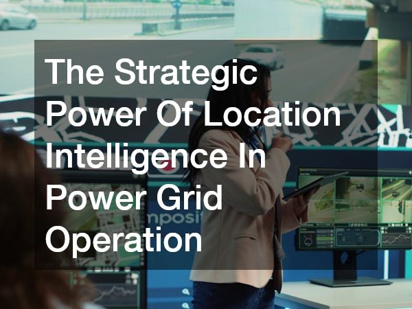 The Strategic Power Of Location Intelligence In Modern Business
