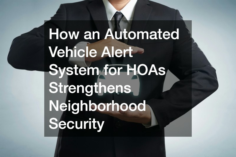 How an Automated Vehicle Alert System for HOAs Strengthens Neighborhood Security